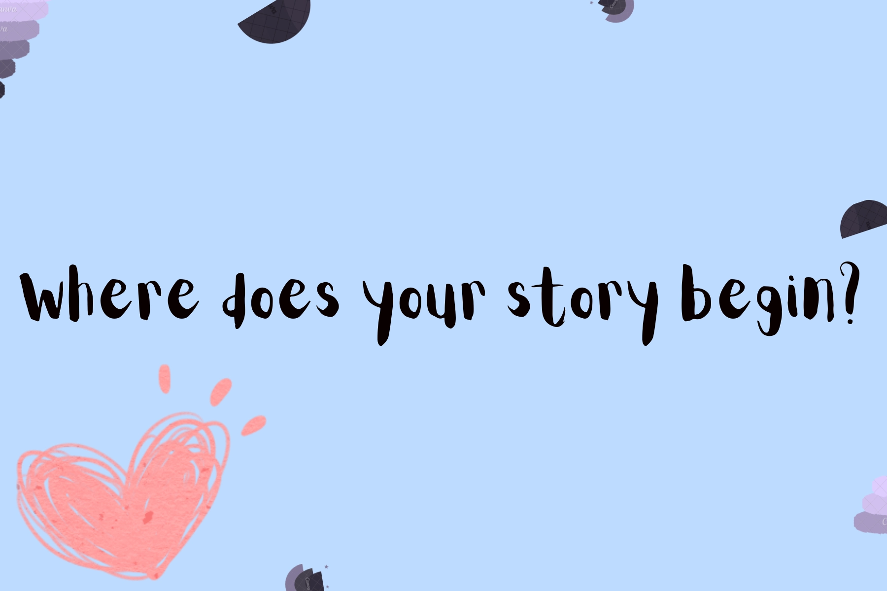 Question card: Where does your story begin?